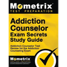 Addiction Counselor Exam Secrets, Study Guide: Addiction Counselor Test Review for the Addiction Counseling Exam