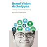 Brand Vision Archetypes: Creating Brands With Meaning