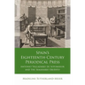 Spain's Eighteenth-Century Periodical Press: Antonio Valladares de Sotomayor and the Semanario Erudito