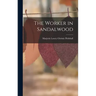 The Worker in Sandalwood