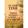In Our Time & Three Stories and Ten poems