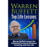 Warren Buffett Top Life Lessons: Lessons for Unlimited Success in Business, Investing and Life
