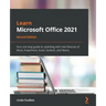 Learn Microsoft Office 2021 - Second Edition: Your one-stop guide to upskilling with new features of Word, PowerPoint, Excel, Outlook, and Teams