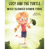 Lucy and the Turtle Who Slowed Down Time