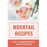 Mocktail Recipes: How To Make Mocktail For Free-Alcohol Party: Healthy Mocktail Recipes