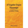 A Forgotten Empire: Vijayanagar; A Contribution to the History of India