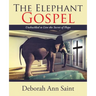 The Elephant Gospel: Unshackled to Live the Secret of Hope