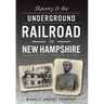 Slavery & the Underground Railroad in New Hampshire