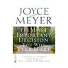 The Most Important Decision You Will Ever Make: A Complete and Thorough Understanding of What It Means to Be Born Again