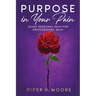 Purpose In Your Pain: Using personal pain for professional gain