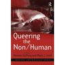Queering the Non/Human