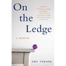 On the Ledge: A Memoir
