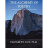 The Alchemy of Poetry: A Reader's Guide to Understanding Poetry