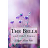The Bells, and Other Poems Edgar Allan Poe