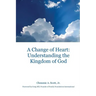 A Change of Heart: Understanding the Kingdom of God