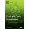 Pesticidal Plants: From Smallholder Use to Commercialisation