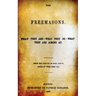 The Freemasons: What They Are - What They Do - What They Are Aiming At