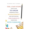 The 7 Easy Steps to Anger Management for Parents with Toddlers: How to Stop Stressing So Much and Start Enjoying Parenthood