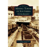 Mining Towns of Southern Colorado
