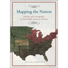 Mapping the Nation: History and Cartography in Nineteenth-Century America