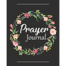 Prayer Journal: A Christian Notebook for Prayers and Gratitude - Wonderful Gifts for Praise and Worship (Religious Journals to Write in for Women)