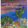 Under the Desert Skies: Hiss, Sigh, Squawk!