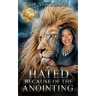 Hated Because of the Anointing