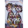 The Garden Just Beyond