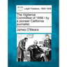 The Vigilance Committee of 1856 / By a Pioneer California Journalist.