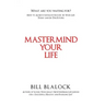 Mastermind Your Life: How to Achieve Ultimate Success in Your Life Today and in the Future