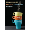 Foundations of Pastoral Counselling: Integrating Philosophy, Theology, and Psychotherapy