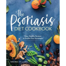 The Psoriasis Diet Cookbook: Easy, Healthy Recipes to Soothe Your Symptoms