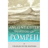 Ancient Cities: The History of Pompeii