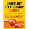 Unhealthy Relationship Habits: 15 Practices for couples to steer a toxic relationship into a more loving, relaxed, happy, close and enjoying relation