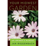 Your Midwest Garden: An Owner's Manual