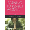 Learning to Respect Women: We Are Pleased You Want to Know This Today