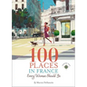 100 Places in France Every Woman Should Go