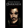 Other People's Darkness: And Other Stories