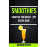 Smoothies: Smoothie For Weight Loss Recipe Book
