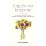 Happiness Happens: A 10-week guide to reconnect with who you are, dream a new dream & make magic happen!