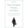 The Children Money Can Buy: Stories from the Frontlines of Foster Care and Adoption
