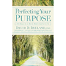 Perfecting Your Purpose: 40 Days to a More Meaningful Life