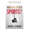 Who Am I After Sports?: An Athlete's Roadmap to Discover New Purpose and Live Fulfilled