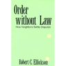 Order Without Law: How Neighbors Settle Disputes