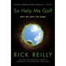 So Help Me Golf: Why We Love the Game