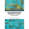 Adult Education and the Formation of Citizens: A Critical Interrogation