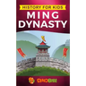 History for kids: Ming Dynasty: A captivating guide to the ancient history of Ming Dynasty (Ancient China)
