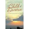 A Child of Divorce: (With Optional Christian Study for Youth Groups)