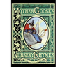 Mother Goose's Nursery Rhymes: A Collection of Alphabets, Rhymes, Tales, and Jingles