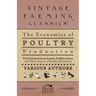 The Economics of Poultry Production - With Information on Income, Profits, Labour and Other Aspects of Poultry Economics